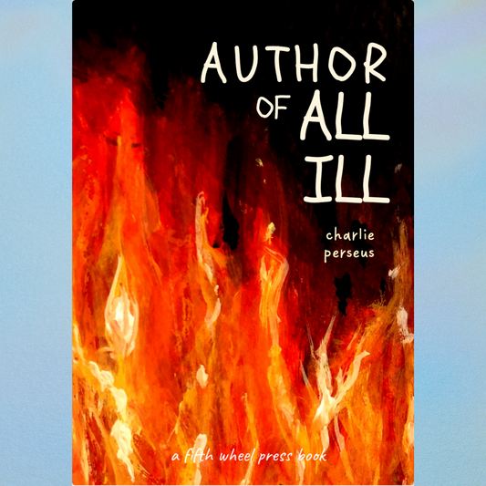 AUTHOR OF ALL ILL by charlie perseus